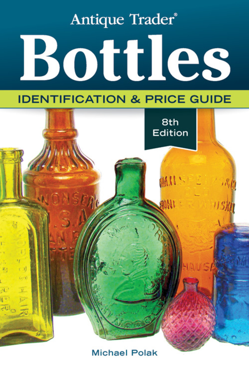 Historic Bottle Collectors Gathering In August - Antique Trader